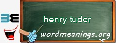 WordMeaning blackboard for henry tudor